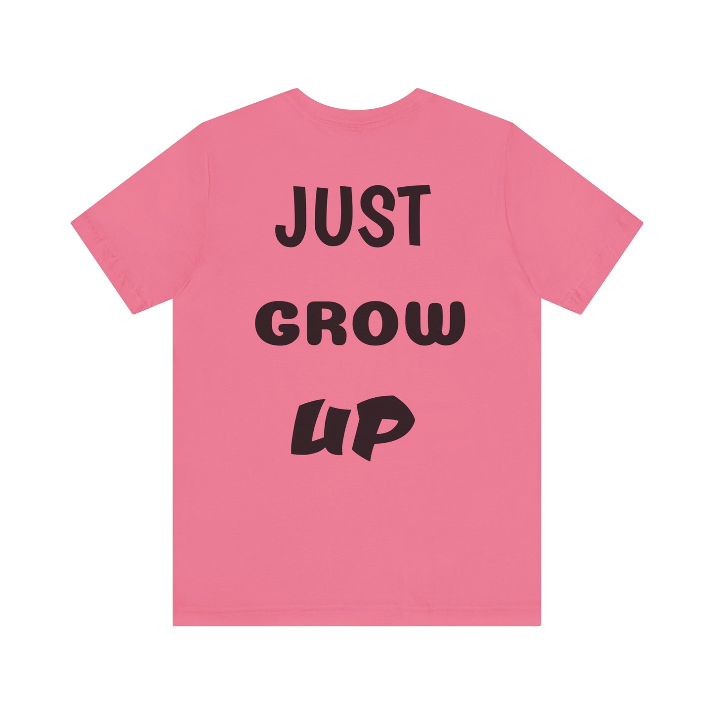 Just Grow Up Unisex Jersey Short Sleeve Tee (8504123097407)