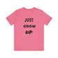 Just Grow Up                                   Unisex Jersey Short Sleeve Tee (8504123097407)