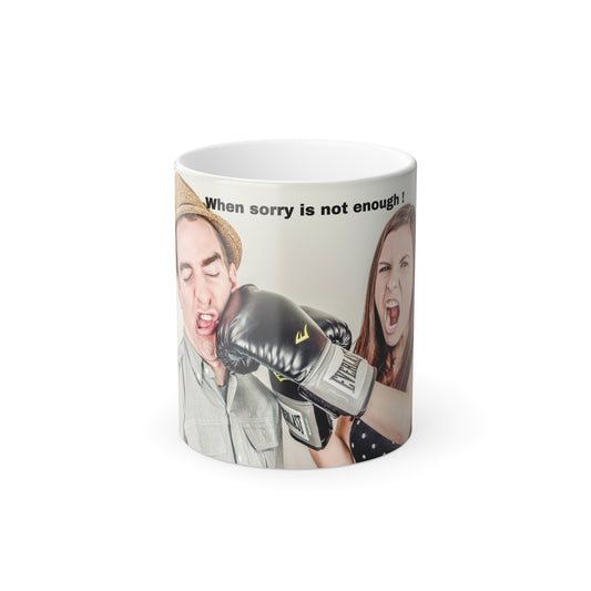 When sorry is not enough - Color Morphing Mug, 11oz (8219954741567)
