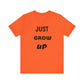 Just Grow Up                                   Unisex Jersey Short Sleeve Tee (8504123097407)