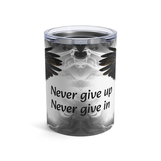Never give up     Tumbler 10oz (9213333242175)