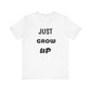 Just Grow Up                                   Unisex Jersey Short Sleeve Tee (8504123097407)