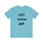 Just Grow Up                                   Unisex Jersey Short Sleeve Tee (8504123097407)