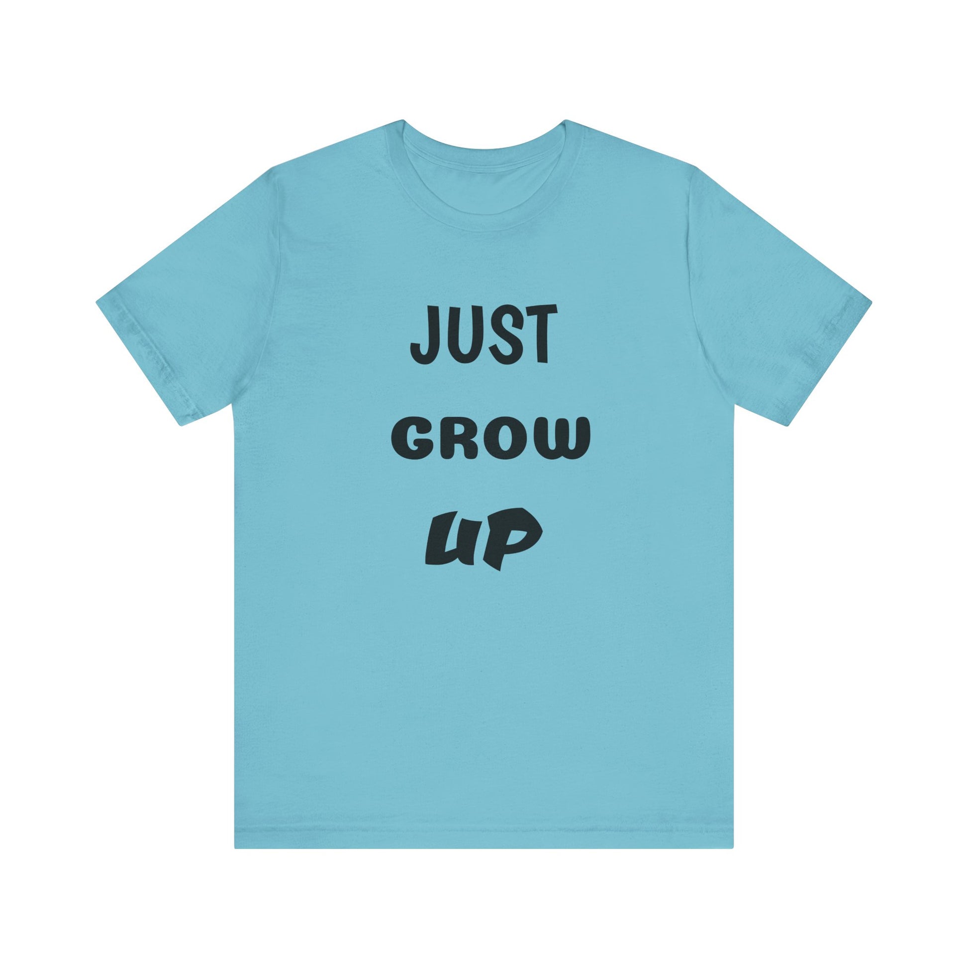 Just Grow Up                                   Unisex Jersey Short Sleeve Tee (8504123097407)