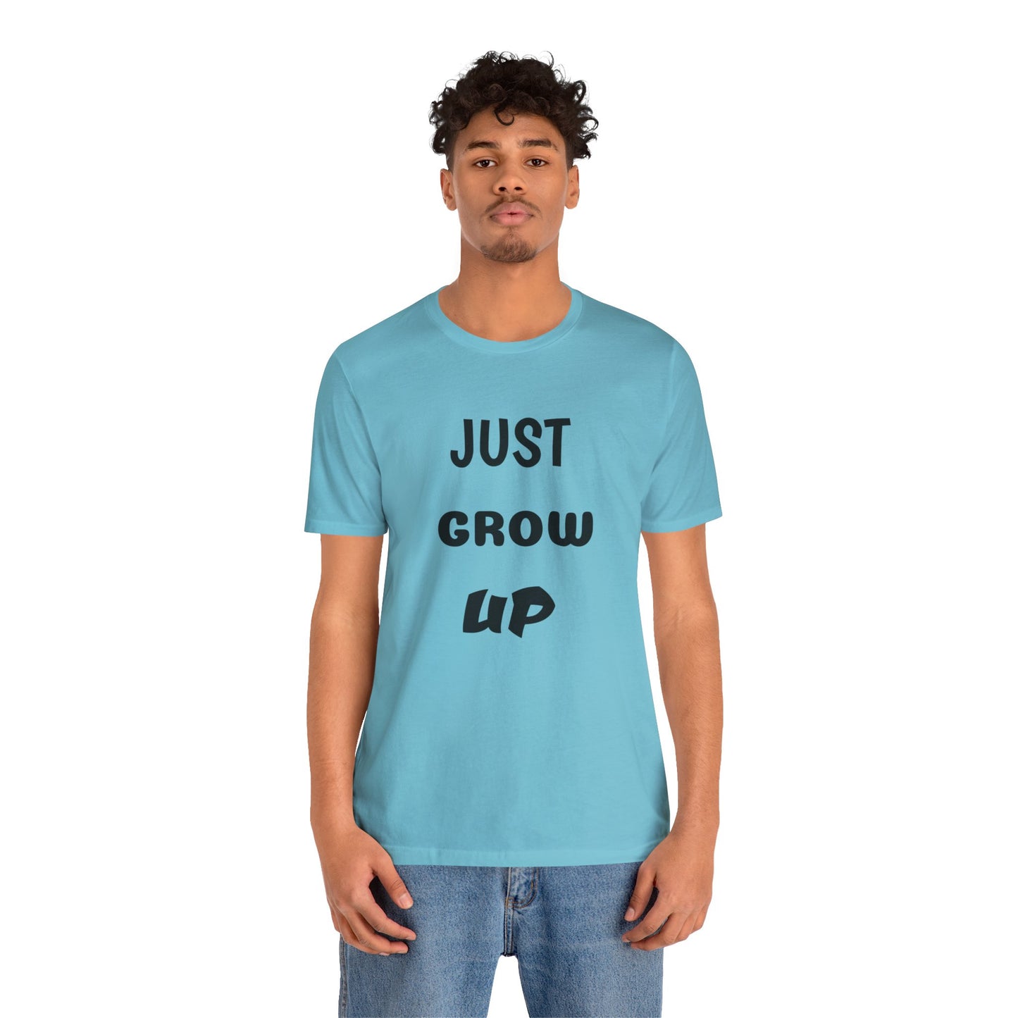 Just Grow Up                                   Unisex Jersey Short Sleeve Tee (8504123097407)