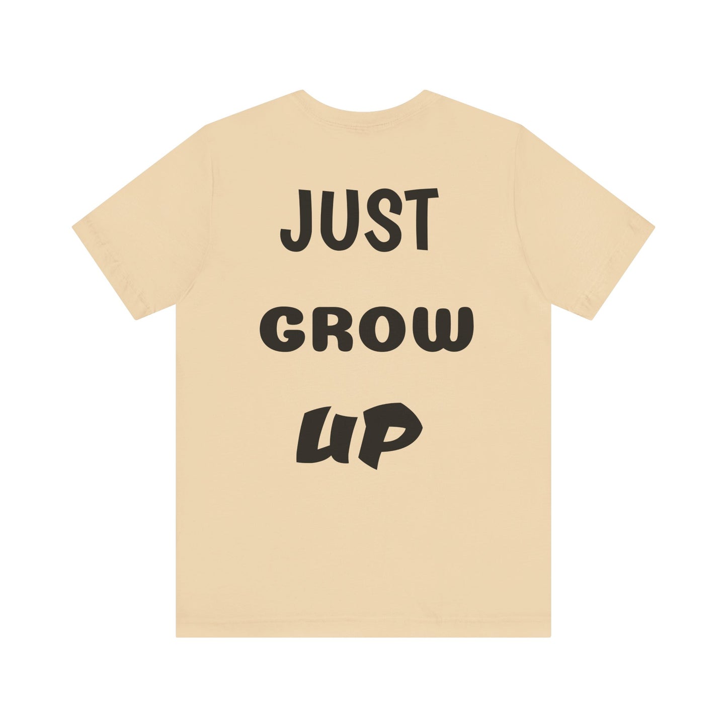 Just Grow Up                                   Unisex Jersey Short Sleeve Tee (8504123097407)