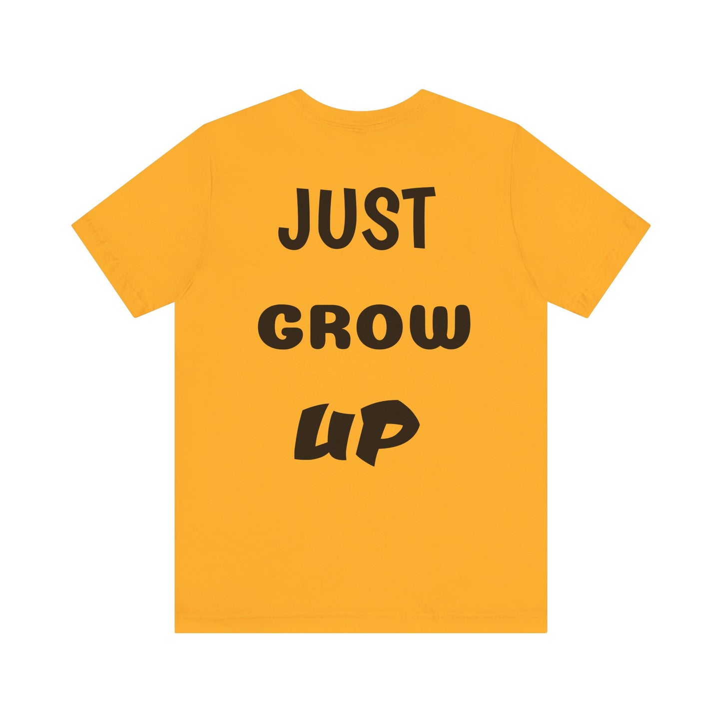 Just Grow Up                                   Unisex Jersey Short Sleeve Tee (8504123097407)