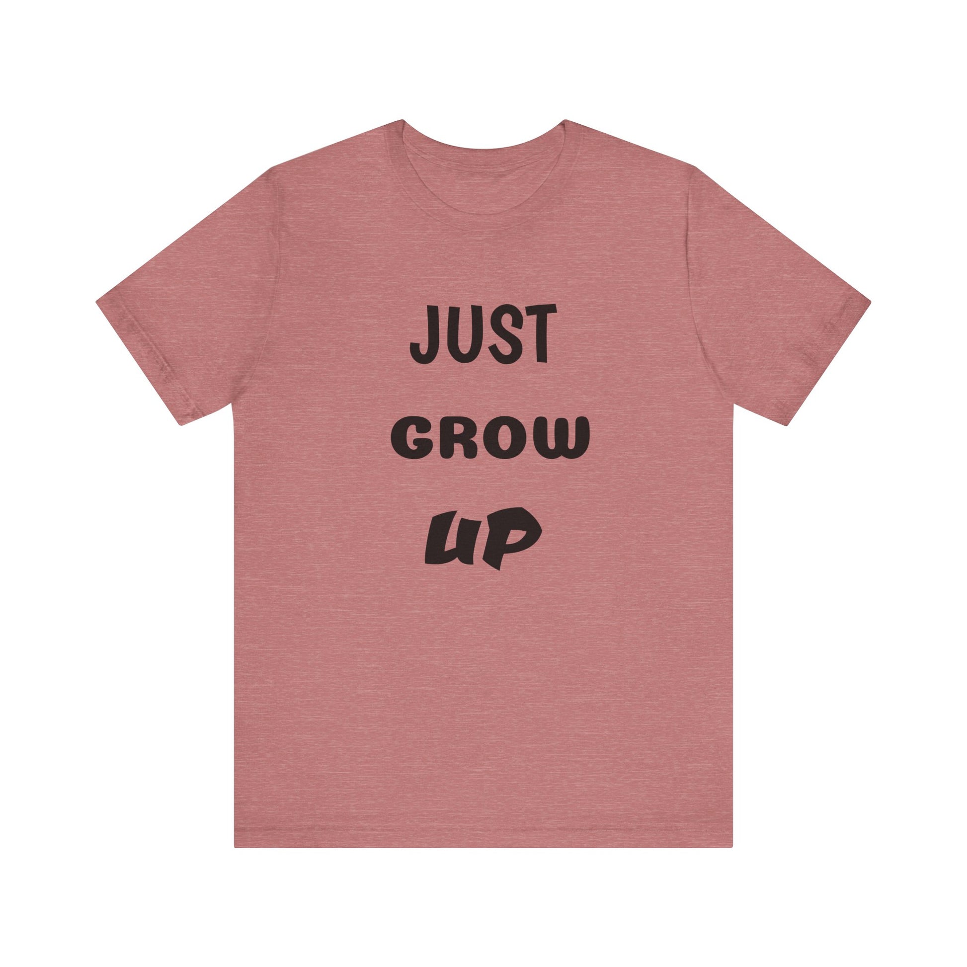 Just Grow Up                                   Unisex Jersey Short Sleeve Tee (8504123097407)