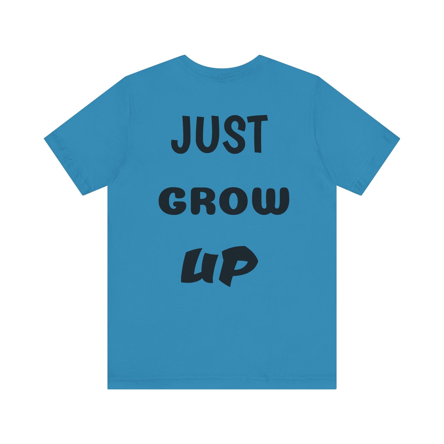 Just Grow Up                                   Unisex Jersey Short Sleeve Tee (8504123097407)
