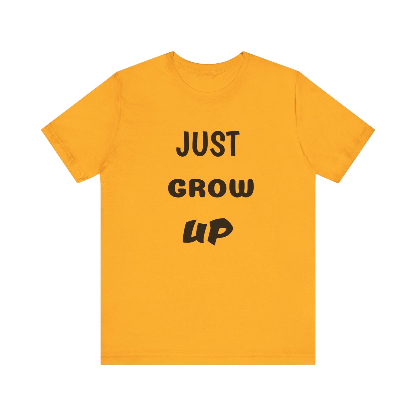 Just Grow Up                                   Unisex Jersey Short Sleeve Tee (8504123097407)