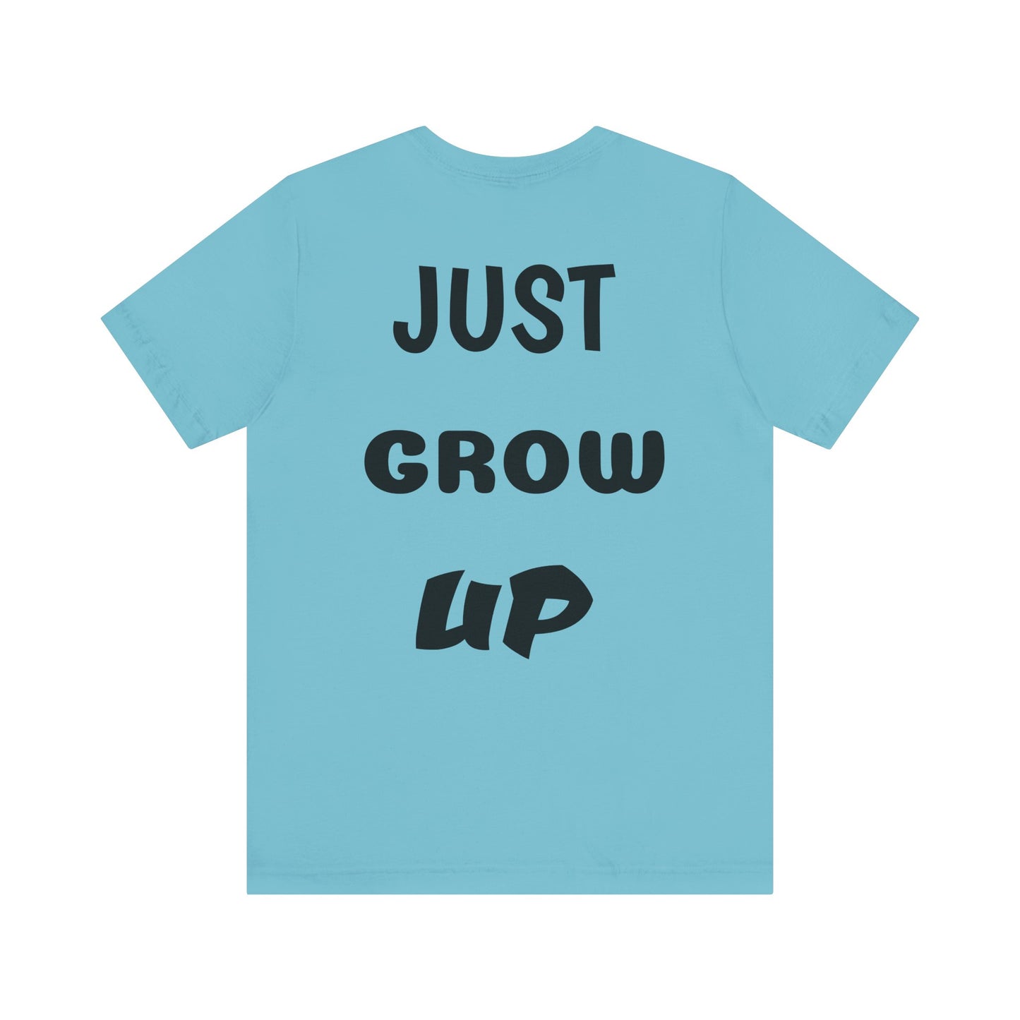 Just Grow Up                                   Unisex Jersey Short Sleeve Tee (8504123097407)