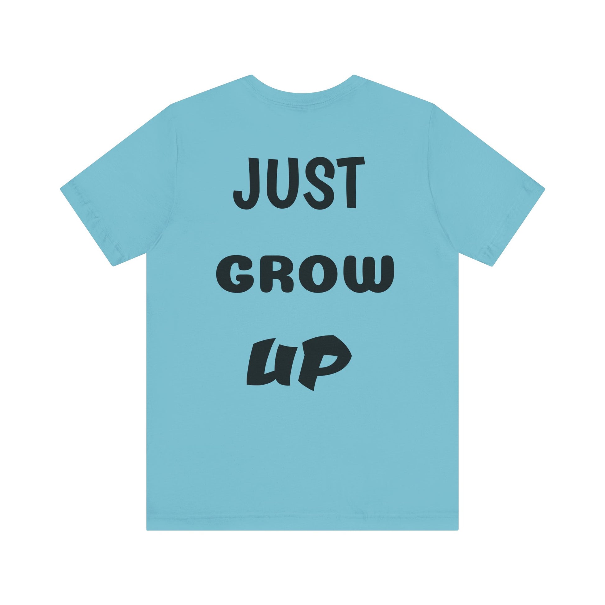 Just Grow Up                                   Unisex Jersey Short Sleeve Tee (8504123097407)
