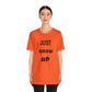 Just Grow Up                                   Unisex Jersey Short Sleeve Tee (8504123097407)