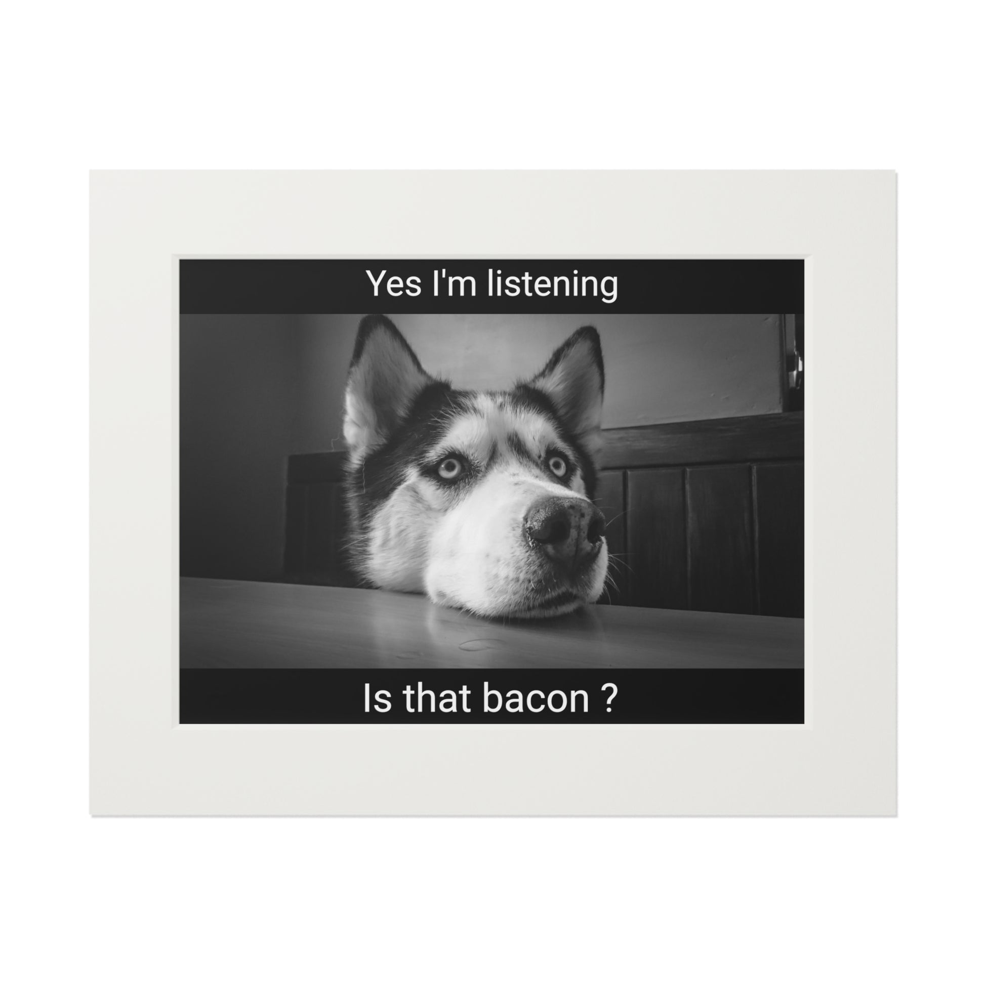 Is that bacon? Dog  (Passepartout Paper Frame) (8193264550207)