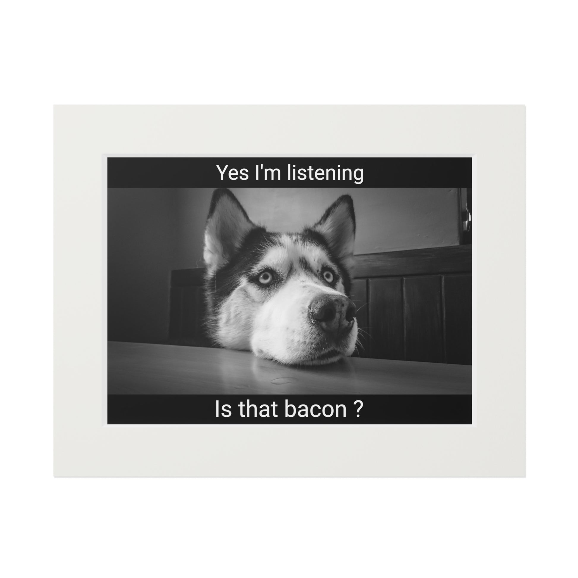 Is that bacon? Dog  (Passepartout Paper Frame) (8193264550207)