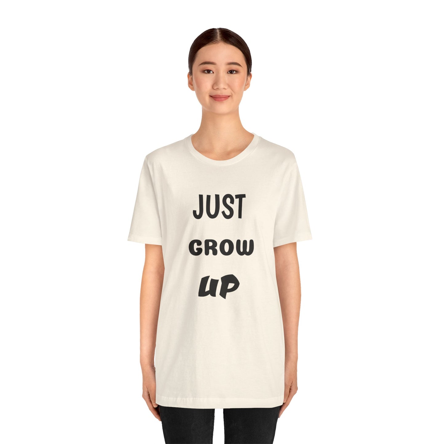 Just Grow Up                                   Unisex Jersey Short Sleeve Tee (8504123097407)