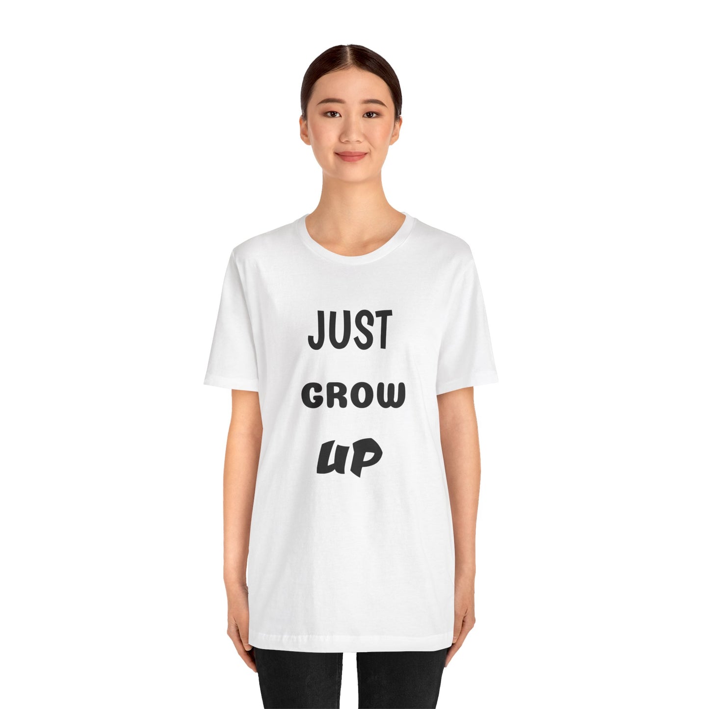 Just Grow Up                                   Unisex Jersey Short Sleeve Tee (8504123097407)