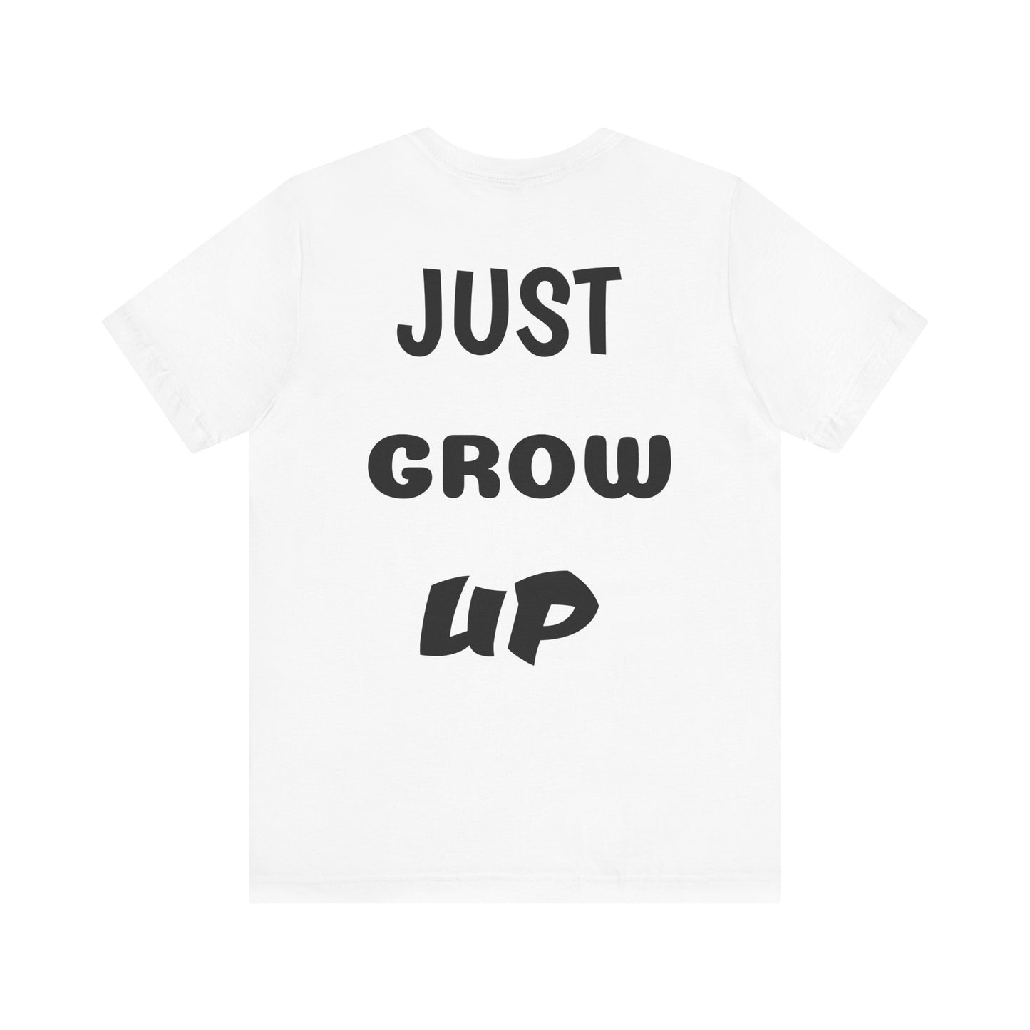 Just Grow Up                                   Unisex Jersey Short Sleeve Tee (8504123097407)