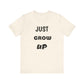 Just Grow Up                                   Unisex Jersey Short Sleeve Tee (8504123097407)