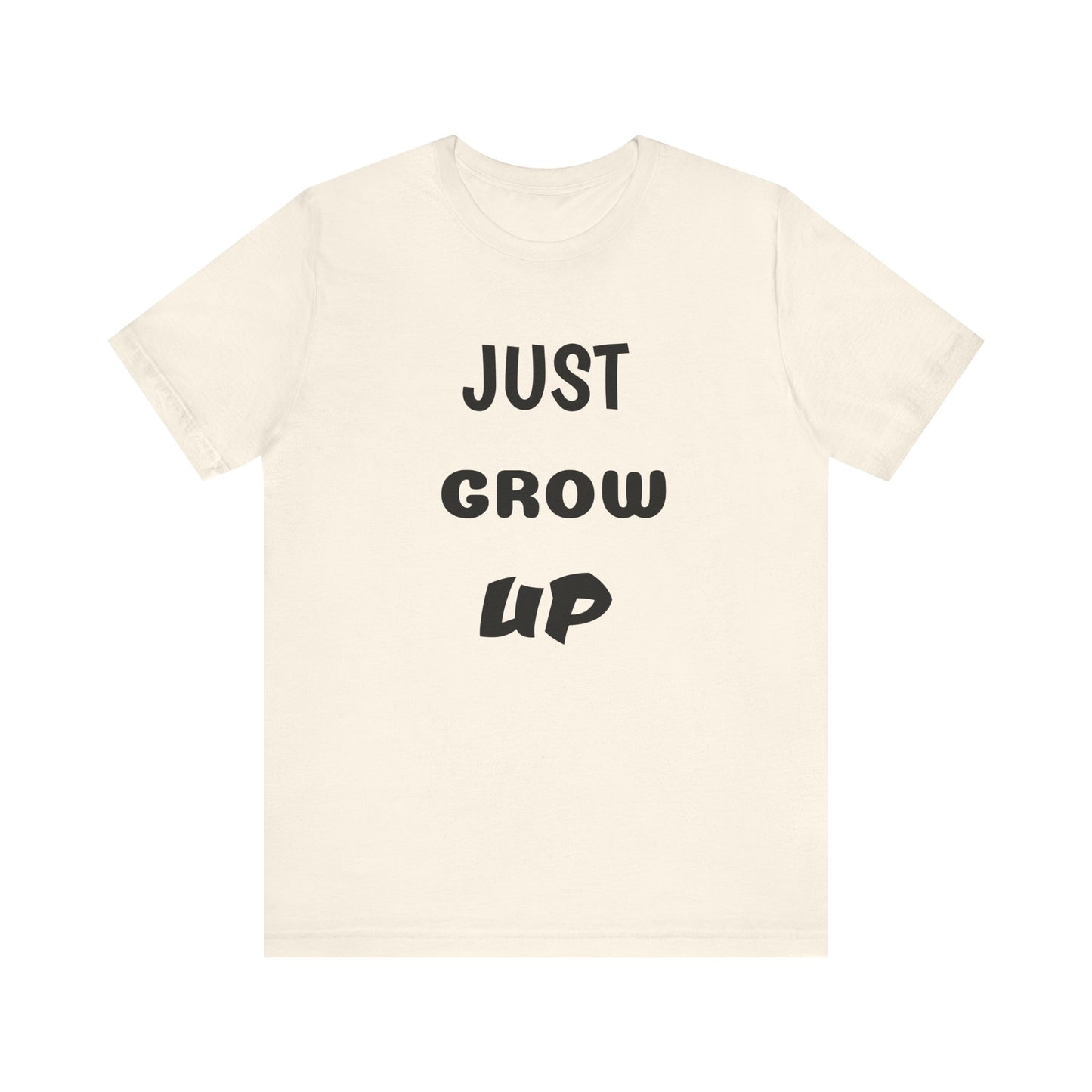 Just Grow Up                                   Unisex Jersey Short Sleeve Tee (8504123097407)