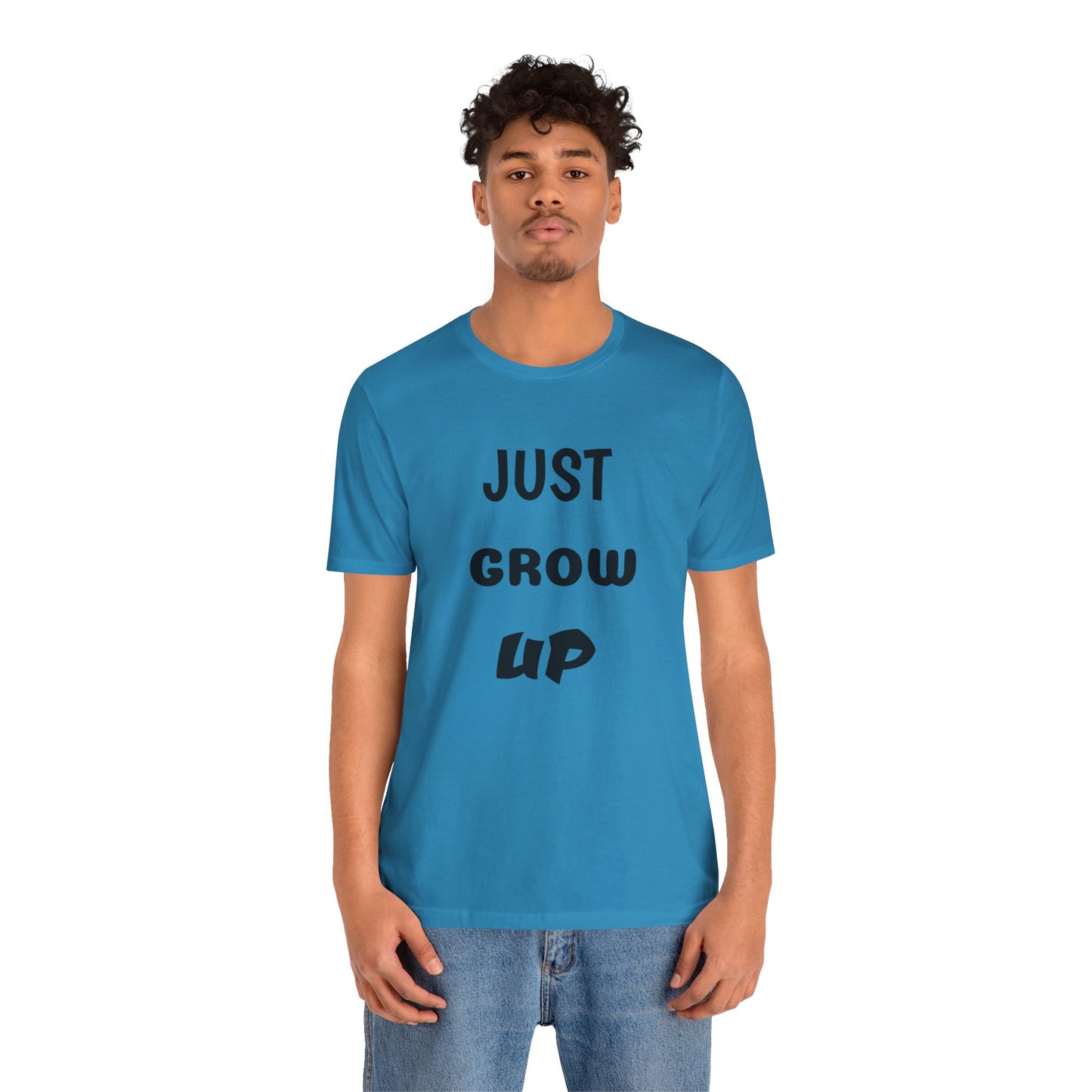 Just Grow Up                                   Unisex Jersey Short Sleeve Tee (8504123097407)