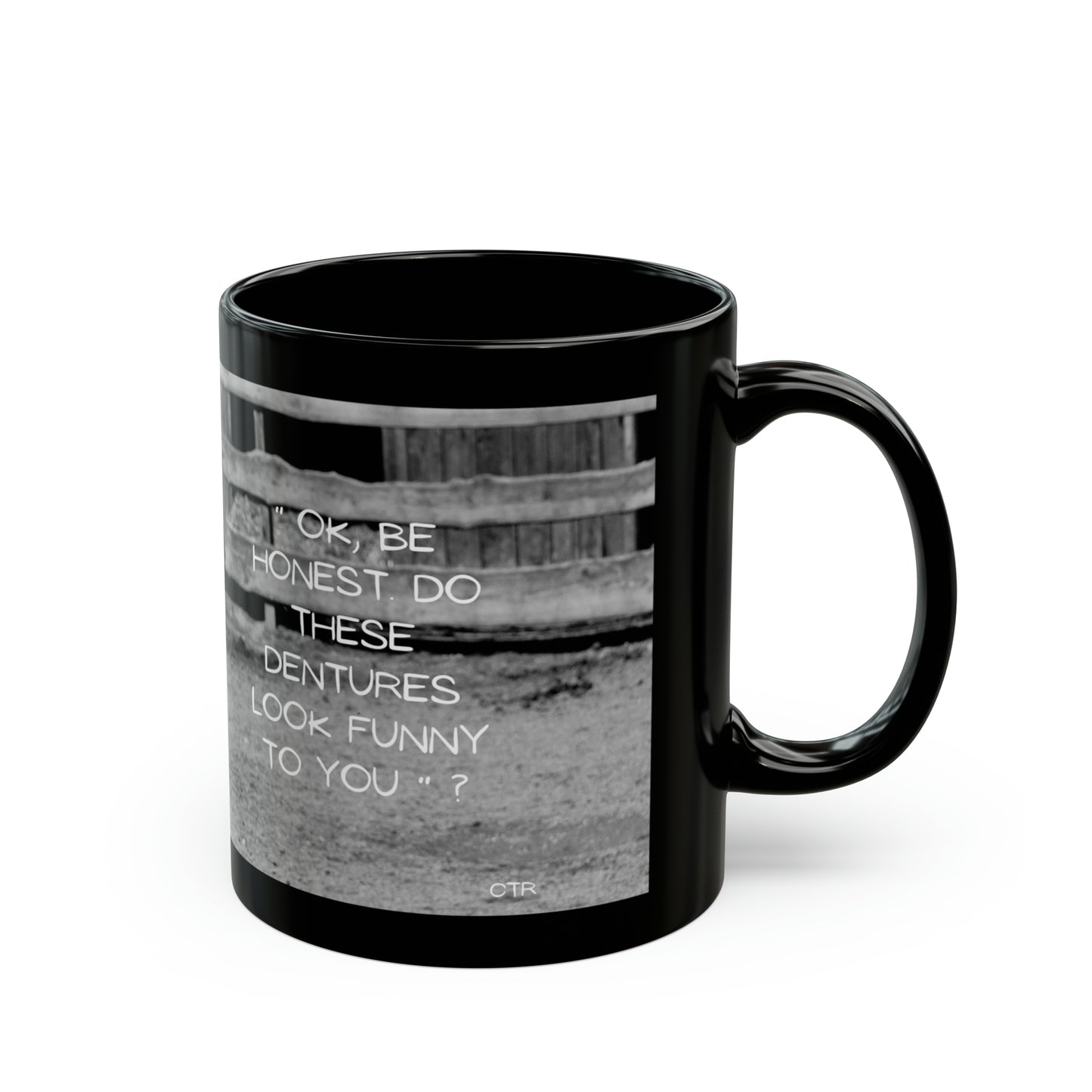 Be honest ! Dentures 11oz Black Mug (8218102300991)