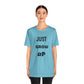 Just Grow Up                                   Unisex Jersey Short Sleeve Tee (8504123097407)