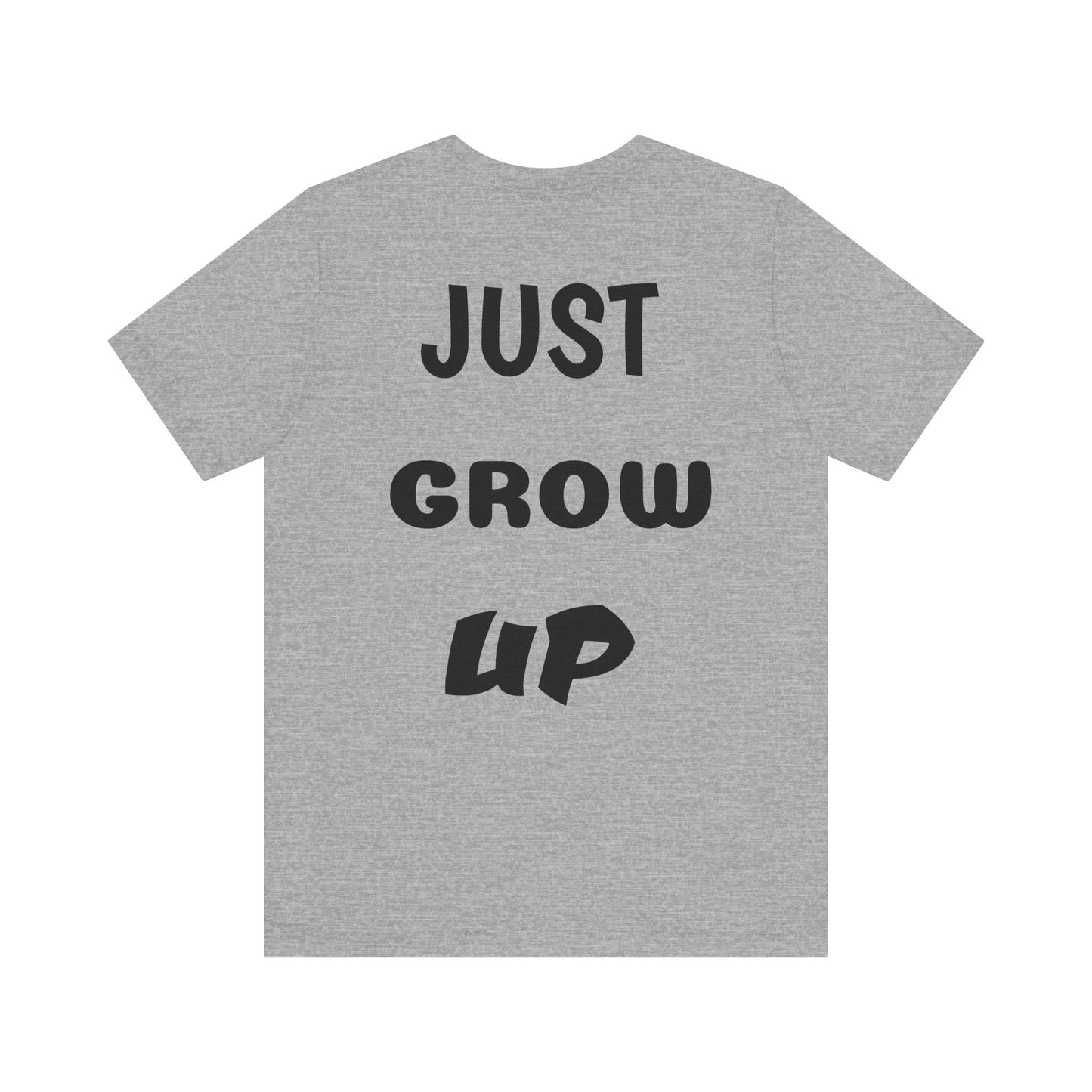 Just Grow Up                                   Unisex Jersey Short Sleeve Tee (8504123097407)