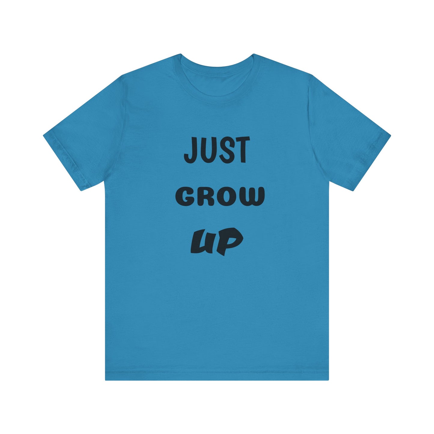 Just Grow Up                                   Unisex Jersey Short Sleeve Tee (8504123097407)