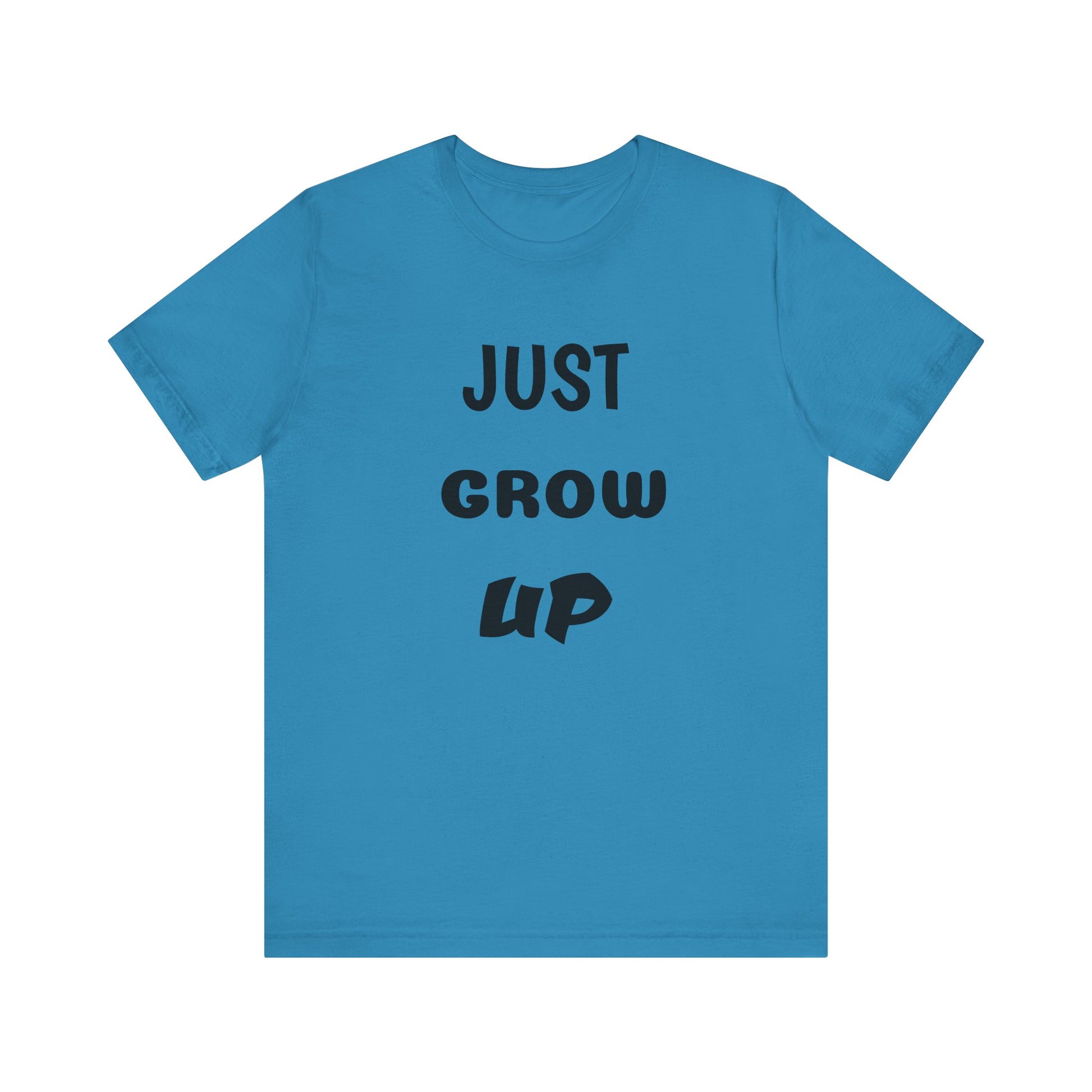 Just Grow Up                                   Unisex Jersey Short Sleeve Tee (8504123097407)