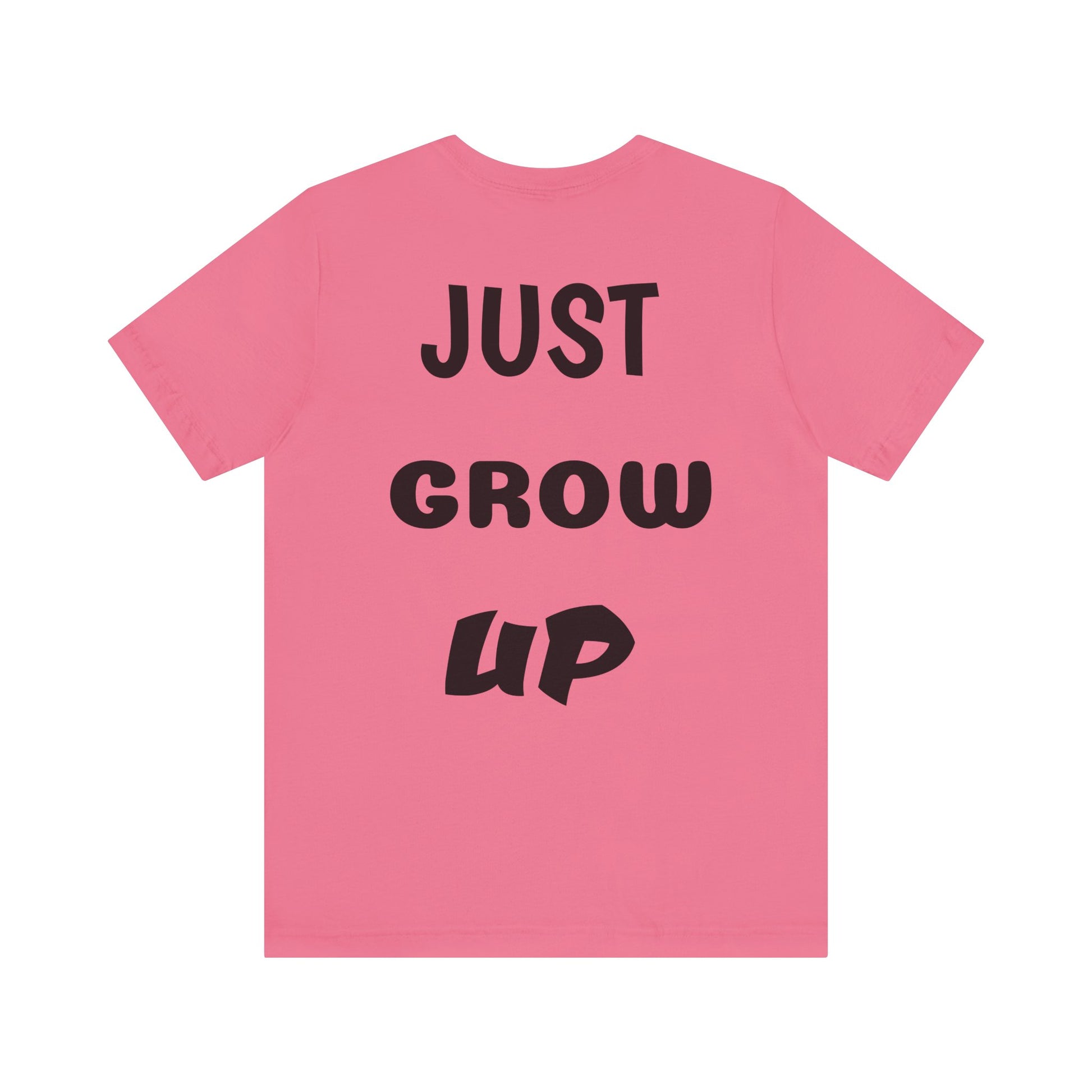 Just Grow Up                                   Unisex Jersey Short Sleeve Tee (8504123097407)