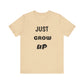 Just Grow Up                                   Unisex Jersey Short Sleeve Tee (8504123097407)