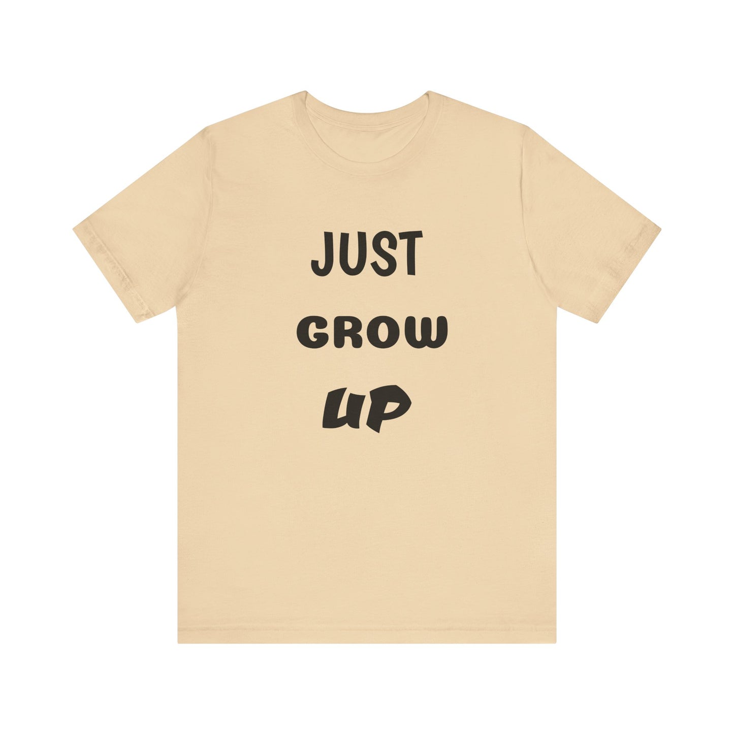 Just Grow Up                                   Unisex Jersey Short Sleeve Tee (8504123097407)