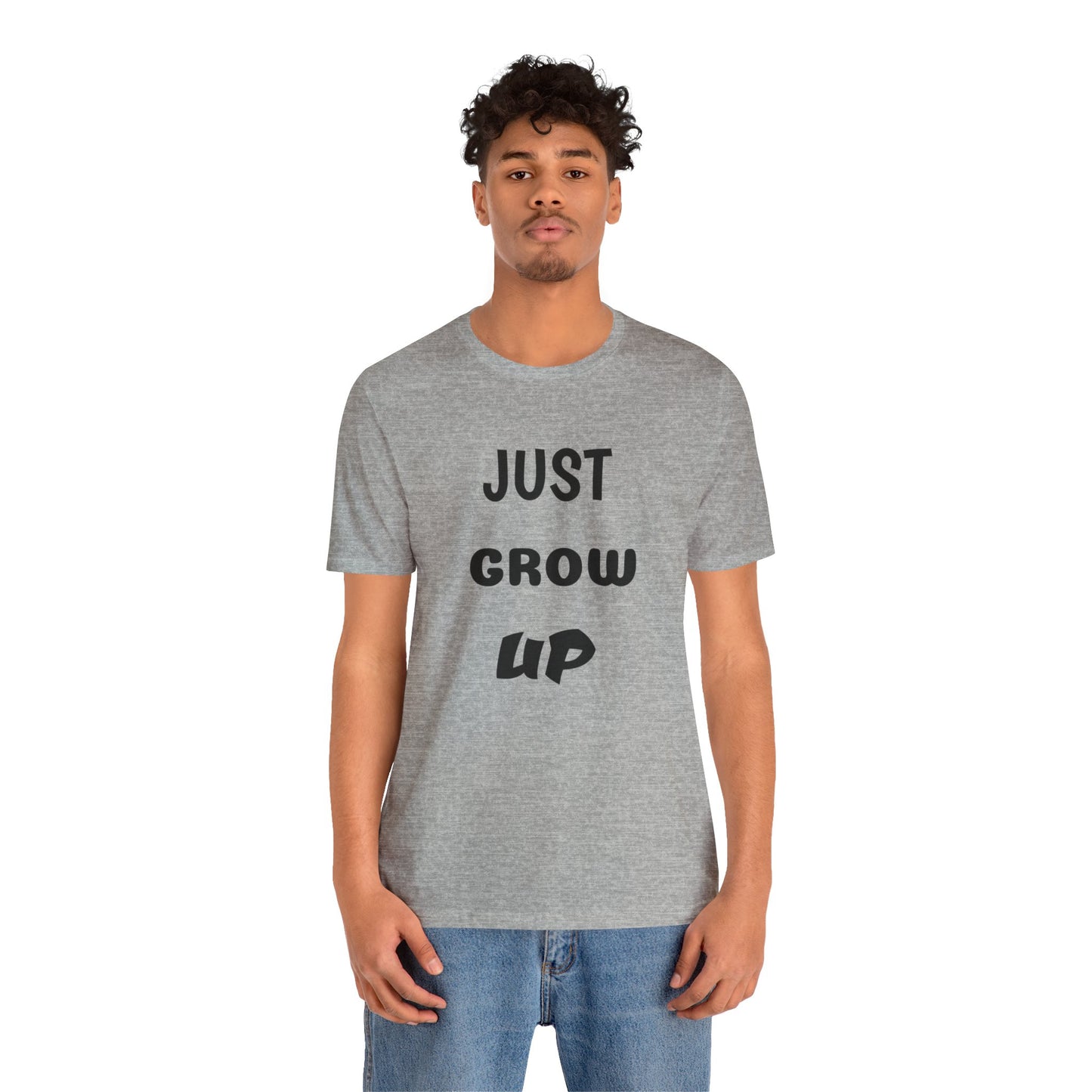Just Grow Up                                   Unisex Jersey Short Sleeve Tee (8504123097407)