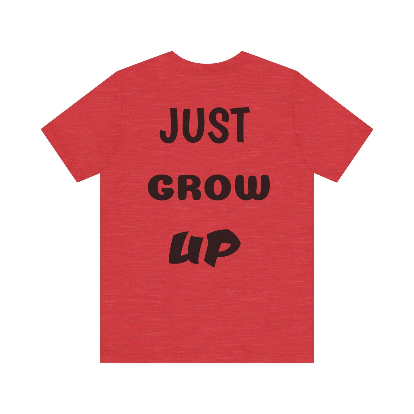 Just Grow Up                                   Unisex Jersey Short Sleeve Tee (8504123097407)