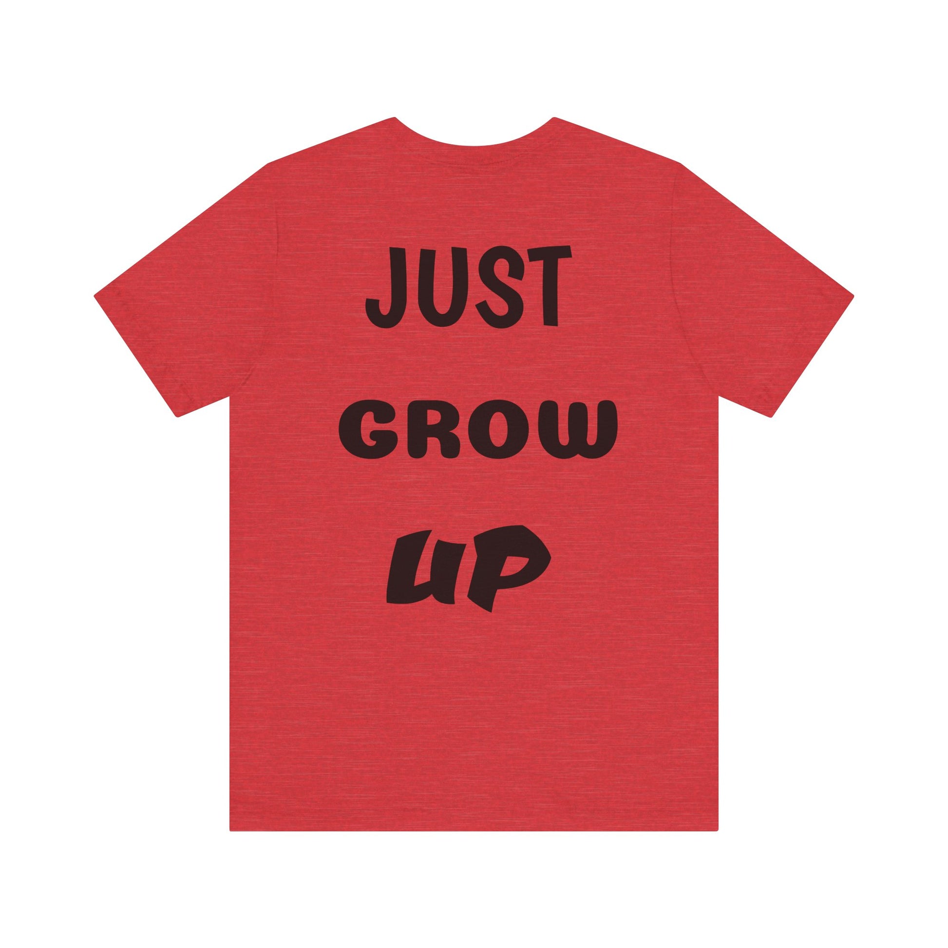 Just Grow Up                                   Unisex Jersey Short Sleeve Tee (8504123097407)