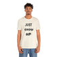 Just Grow Up                                   Unisex Jersey Short Sleeve Tee (8504123097407)