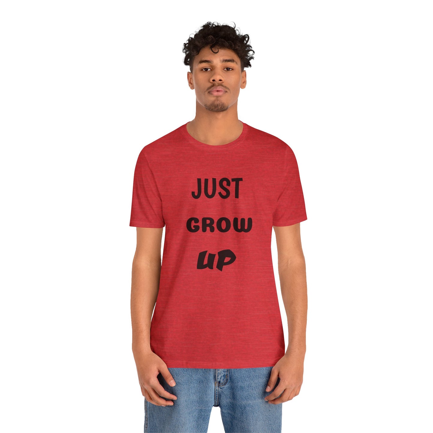 Just Grow Up                                   Unisex Jersey Short Sleeve Tee (8504123097407)