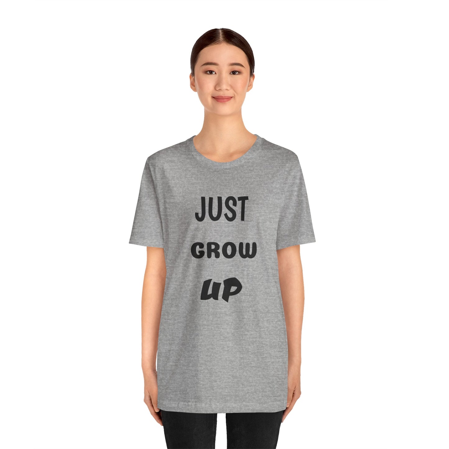 Just Grow Up                                   Unisex Jersey Short Sleeve Tee (8504123097407)