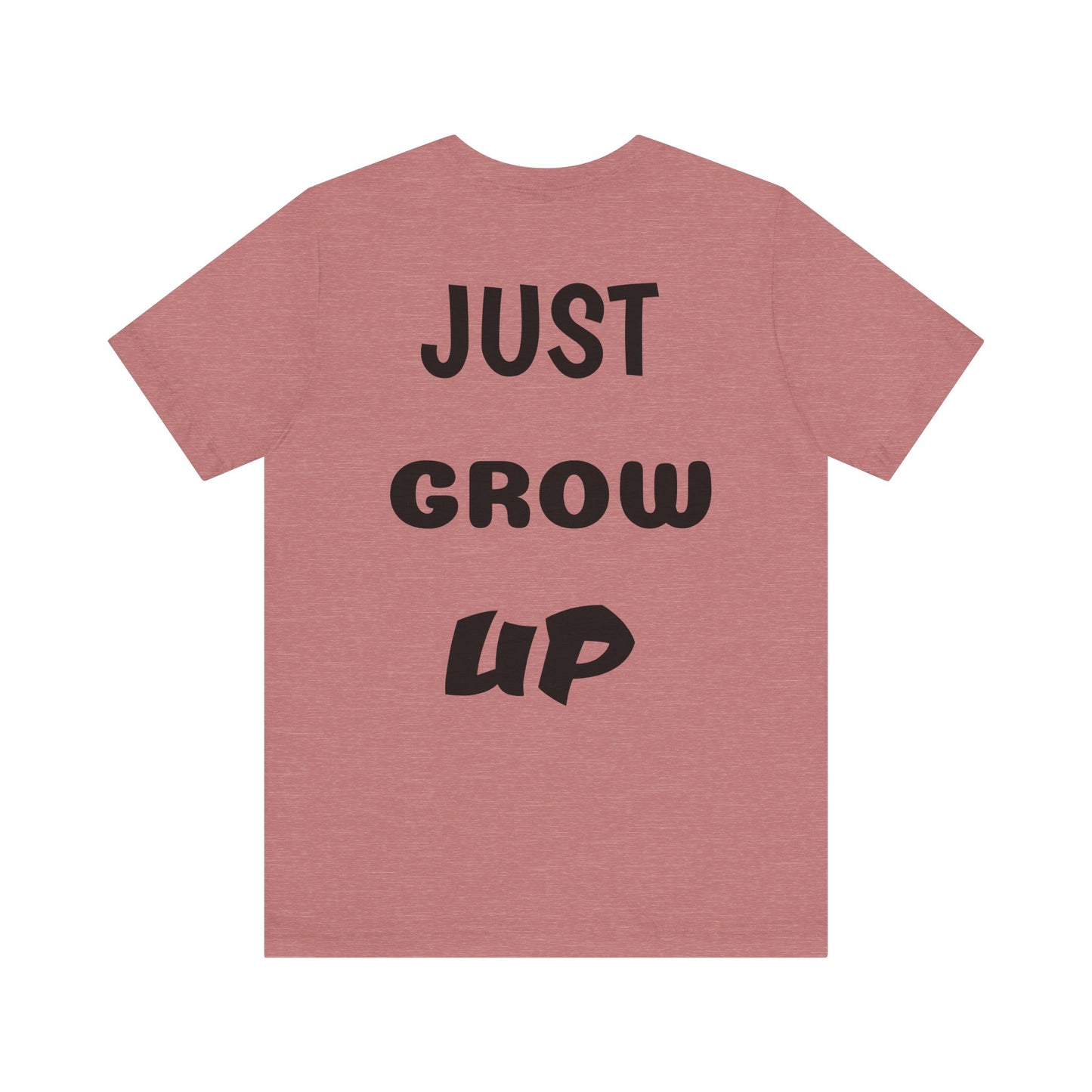 Just Grow Up                                   Unisex Jersey Short Sleeve Tee (8504123097407)