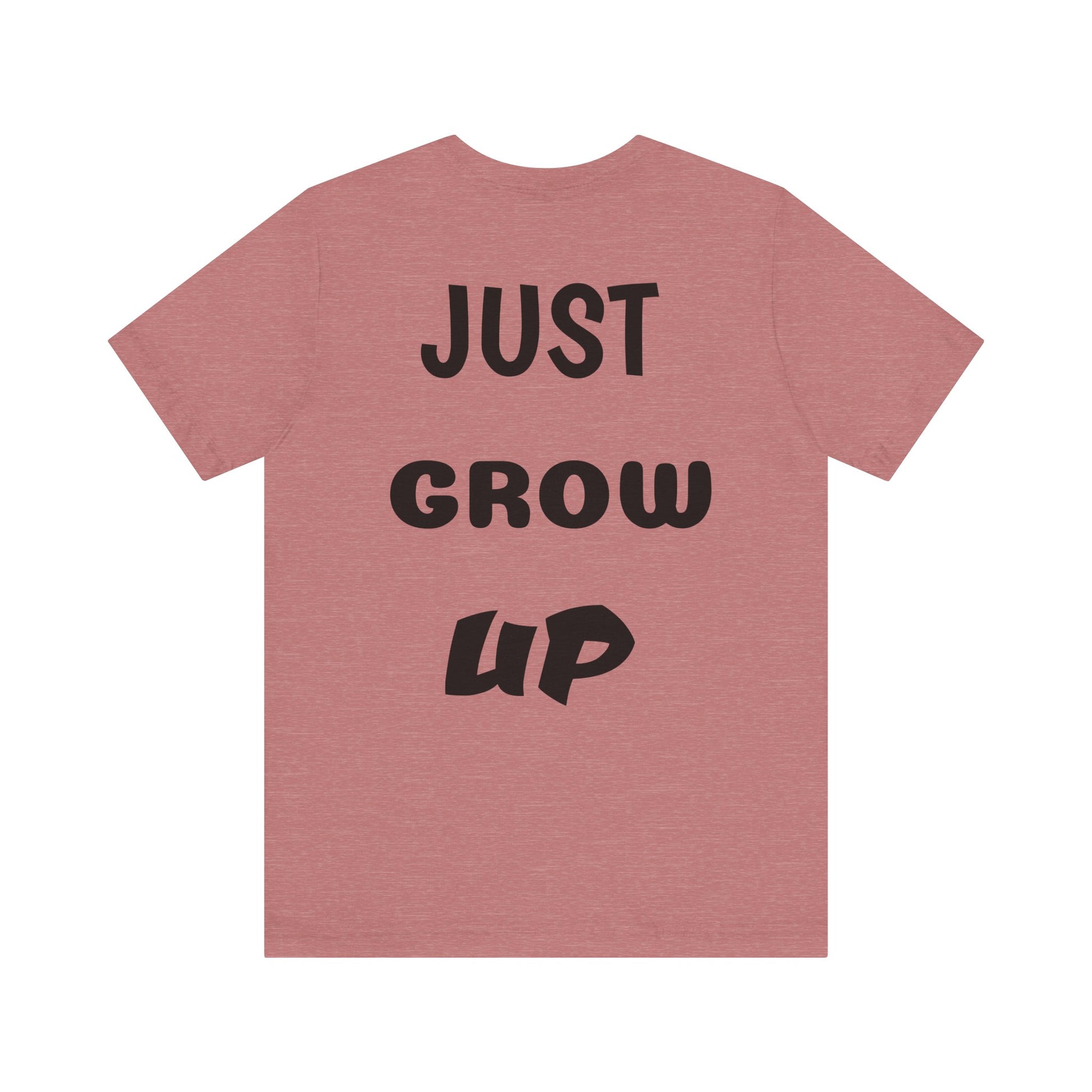 Just Grow Up                                   Unisex Jersey Short Sleeve Tee (8504123097407)